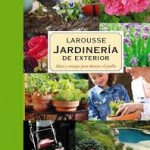 Larousse de Jardinería. Plantas de Exterior