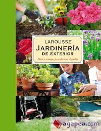 Larousse de Jardinería. Plantas de Exterior